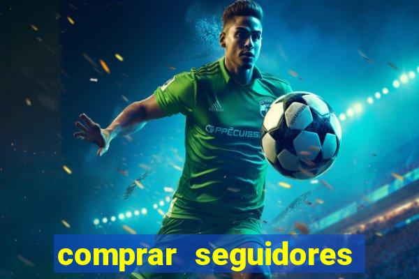 comprar seguidores reais instagram barato